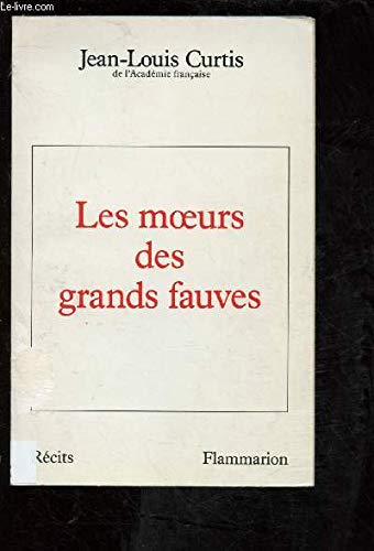 Les Moeurs des grands fauves (9782080661395) by Curtis, Jean-Louis