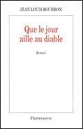 Beispielbild fr Que le jour aille au diable (LITTERATURE FRANCAISE) (French Edition) 2021-523 zum Verkauf von Des livres et nous