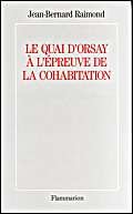Beispielbild fr Le Quai d'Orsay  l'preuve de la cohabitation zum Verkauf von medimops