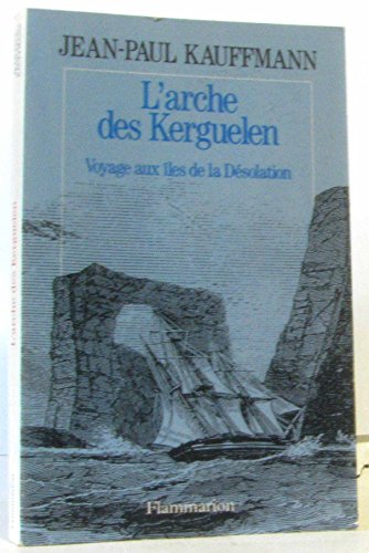 9782080666215: L'arche des Kerguelen: Voyage aux les de la Dsolation