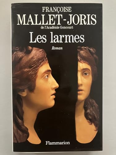 Imagen de archivo de Les larmes, ou La vritable histoire d'un buste en cire, de deux filles, l'une triste, l'autre gaie, d'un prince et d'un bourreau : D'o son a la venta por Ammareal