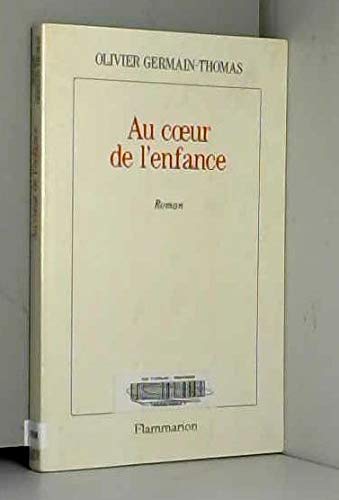 Beispielbild fr Au coeur de l'enfance : [roman] zum Verkauf von Ammareal