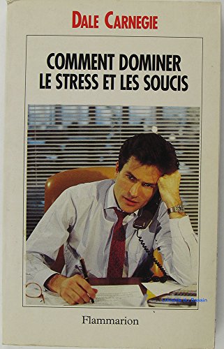 9782080669735: Comment dominer le stress et les soucis - prenez la vie du bon cote !: - EDITION MISE A JOUR DE : TRIOMPHEZ DE VOS SOUCIS