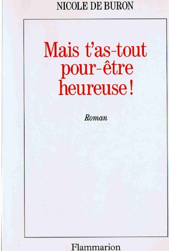 Imagen de archivo de Mais t'as-tout pour-tre heureuse ! a la venta por Librairie Th  la page