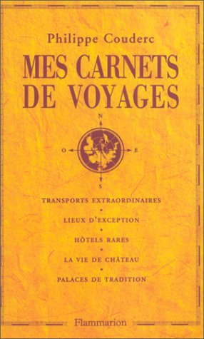 9782080673114: Mes carnets de voyage: TRANSPORTS EXTRAORDINAIRES, LIEUX D'EXCEPTION, HOTELS RARES, LA VIE DE CHATEAU,