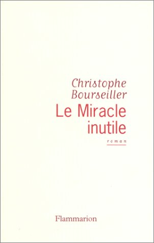 Imagen de archivo de Le miracle inutile [Paperback] Bourseiller, Christophe a la venta por LIVREAUTRESORSAS