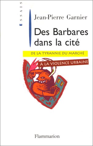 Imagen de archivo de Des barbares dans la cit : De la tyrannie du march  la violence urbaine a la venta por Ammareal