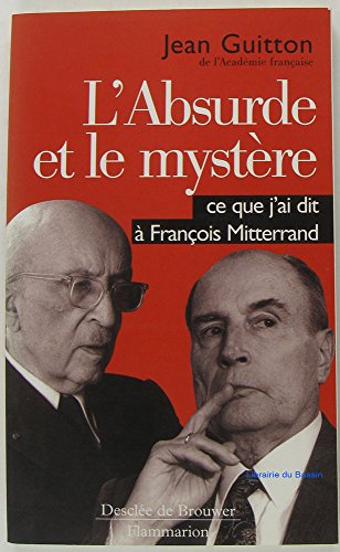 9782080674692: L'absurde et le mystre: Ce que j'ai dit  Franois Mitterrand
