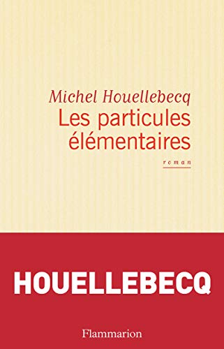 9782080674722: Les Particules lmentaires: PRIX NOVEMBRE 1998 ELU PAR LA REDACTION DE LIRE : MEILLEUR LIVRE DE L'ANNEE 1998