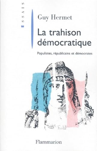 Stock image for La Trahison dmocratique: Populistes, rpublicains et dmocrates for sale by Books Unplugged