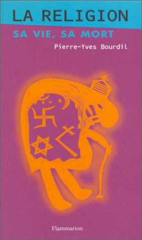 Beispielbild fr LA RELIGION, SA VIE, SA MORT [Paperback] Bourdil, Pierre-Yves zum Verkauf von LIVREAUTRESORSAS