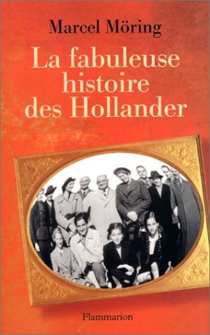 La Fabuleuse histoire des Hollander (9782080674999) by MÃ¶ring, Marcel