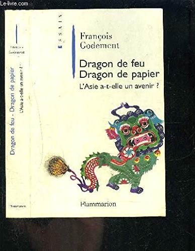 Dragons de feu, dragons de papier: L'ASIE A-T-ELLE UN AVENIR ? (9782080676115) by Godement, FranÃ§ois