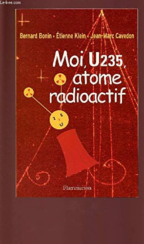 Stock image for Moi, U235, atome radioactif for sale by Ammareal