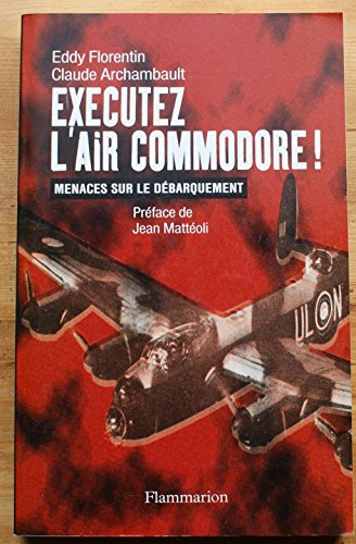 9782080681751: Excutez l'Air Commodore !: MENACES SUR LE DEBARQUEMENT