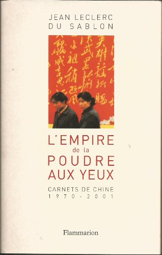 Imagen de archivo de L'Empire de la poudre aux yeux : Carnets de Chine 1970-2001 a la venta por Ammareal