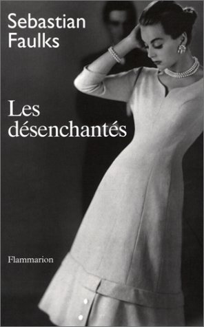 Les DÃ©senchantÃ©s (9782080682390) by Faulks, Sebastian