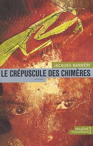 Crepuscule des chimeres (Le) (SCIENCE FICTION, FANTASY) (9782080682499) by Jacques BarbÃ©ri