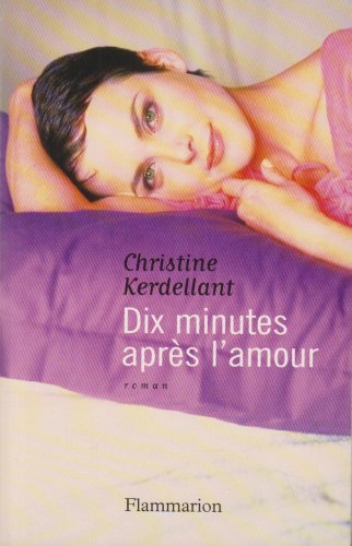 Beispielbild fr Dix minutes aprs l'amour zum Verkauf von Ammareal