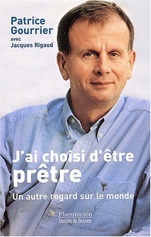 Beispielbild fr J'ai Choisi D'tre Prtre : Un Autre Regard Sur Le Monde zum Verkauf von RECYCLIVRE