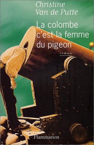 Beispielbild fr La Colombe c'est la femme du pigeon zum Verkauf von Ammareal