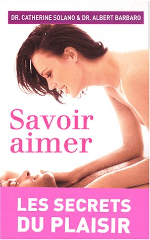 Beispielbild fr Savoir aimer : Les Secrets du plaisir zum Verkauf von Ammareal