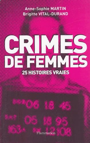 Crimes de femmes: CHRISTINE, MAGALI, FLORENCE, SIMONE ...25 HISTOIRES VRAIES (9782080685216) by Martin, Anne-Sophie