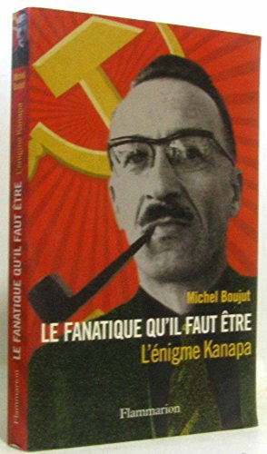 Le Fanatique qu'il faut Ãªtre: L'ENIGME KANAPA (9782080686886) by Boujut, Michel