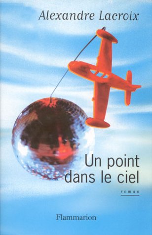 Beispielbild fr Un point dans le ciel [Paperback] Lacroix, Alexandre zum Verkauf von LIVREAUTRESORSAS