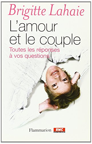 Stock image for L'amour et le couple : Toutes les rponses  vos questions for sale by Ammareal