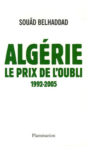 Imagen de archivo de Algrie, Le Prix De L'oubli : 1992-2005 a la venta por RECYCLIVRE