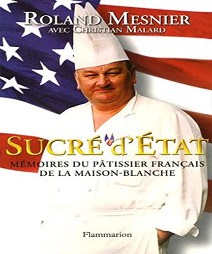 Imagen de archivo de Sucr d'tat: MEMOIRES DU PATISSIER DE LA MAISON BLANCHE a la venta por Frederic Delbos