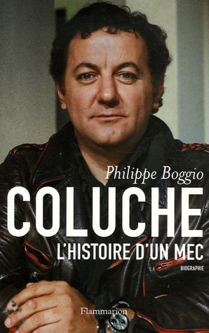 Beispielbild fr Coluche : L'Histoire d'un mec zum Verkauf von medimops