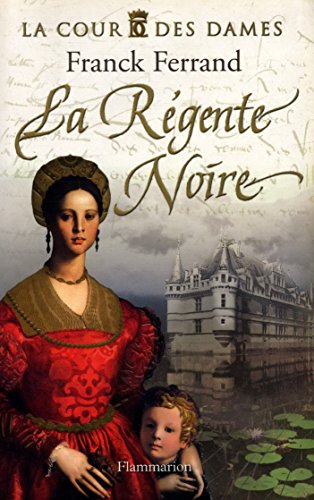 Imagen de archivo de La Cour des Dames, Tome 1 : La Rgente Noire a la venta por Librairie Th  la page