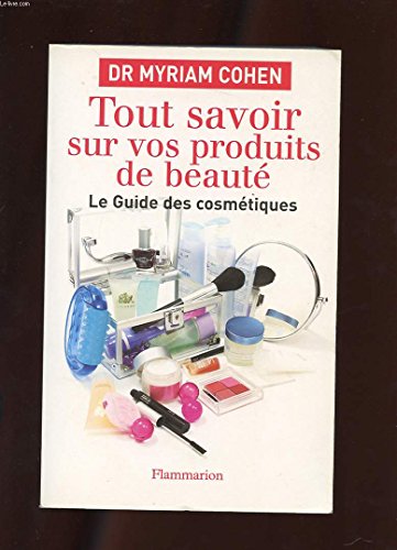 Stock image for Tout savoir sur vos produits de beaut : Le guide des cosmtiques for sale by Ammareal