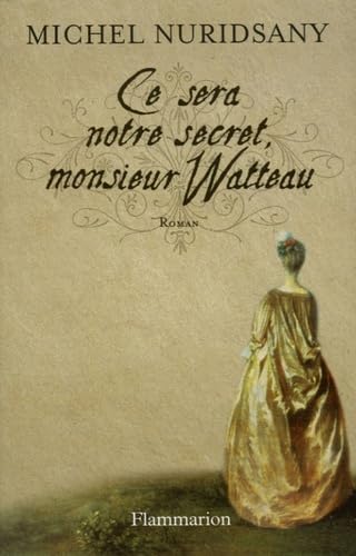 Stock image for Ce sera notre secret, monsieur Watteau Nuridsany, Michel for sale by LIVREAUTRESORSAS