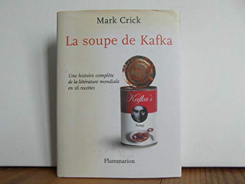 Beispielbild fr La soupe de Kafka : Une histoire complte de la littrature mondiale en 16 recettes zum Verkauf von Ammareal