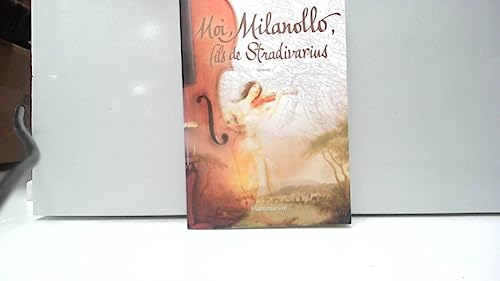 Beispielbild fr Moi, Milanollo, fils de Stradivarius (French Edition) zum Verkauf von Better World Books