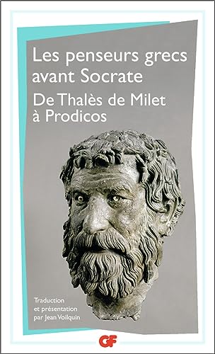 les penseurs grecs avant Socrate ; de Thalès de Milet à Prodicos