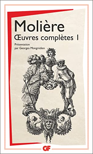 9782080700339: Oeuvres compltes Tome 1: La jalousie du barbouill.Le mdecin volant.L'tourdi.Dpit amoureux.Les prcieuses ridicules.Sganarelle.Dom Garcie de Navarre.L'cole des maris.Les fcheux