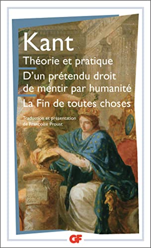 Beispielbild fr Th orie et pratique - D'un pr tendu droit de mentir par humanit - La Fin de toutes choses et autres textes (Philosophie) (French Edition) zum Verkauf von Books From California