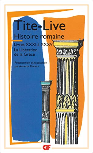 Histoire romaine: Livres XXXI Ã  XXXV - La LibÃ©ration de la GrÃ¨ce (9782080709899) by Tite-Live