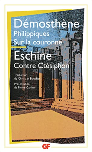 Stock image for Dmosthne : Philippiques sur la couronne; Eschine : Contre Ctsiphon. Collection : GF Flammarion (N 1061). for sale by AUSONE