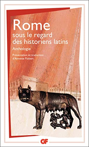 Rome sous le regard des historiens latins - Anthologie