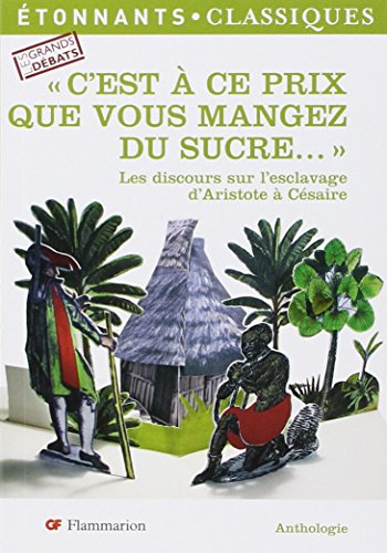 Beispielbild fr C'est  Ce Prix Que Vous Mangez Du Sucre. : Les Discours Sur L'esclavage D'aristote  Csaire zum Verkauf von RECYCLIVRE