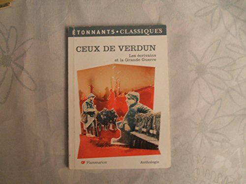 Imagen de archivo de Ceux de Verdun : Les crivains et la Grande Guerre a la venta por EPICERIE CULTURELLE