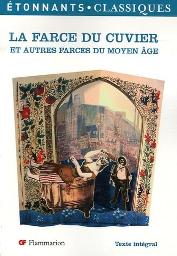 Imagen de archivo de Farce du cuvier et autres farces du moyen age (nelle couv) (La) (ETONNANTS CLASSIQUES) a la venta por Textbooks_Source