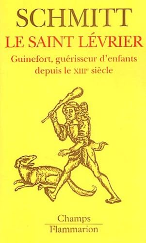 Beispielbild fr Le Saint lvrier: Guinefort, gurisseur d'enfants depuis le XIIIe sicle zum Verkauf von Gallix