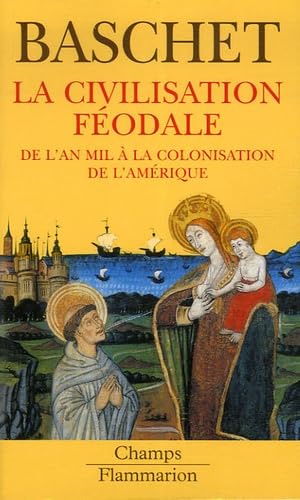 Stock image for La civilisation fodale : de l'an mil  la colonisation de l'Amrique for sale by Les mots en page