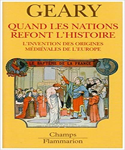 Beispielbild fr Quand les nations refont l'histoire : L'invention des origines mdivales de l'Europe zum Verkauf von medimops